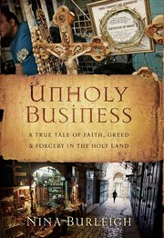 Unholy business : a true tale of faith, greed, and forgery in the Holy Land cover image