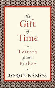 The gift of time : letters from a father cover image