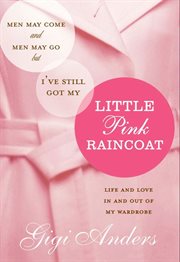 Little Pink Raincoat : Life and Love In and Out of My Wardrobe cover image