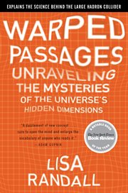 Warped passages : unraveling the mysteries of the Universe's hidden dimensions cover image
