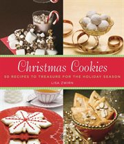 Christmas cookies : 50 recipes to treasure for the holiday season cover image