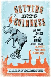 Getting into Guinness : one man's longest, fastest, highest journey inside the world's most famous record book cover image