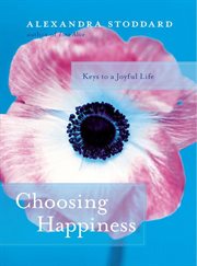 Choosing Happiness : Keys to a Joyful Life cover image