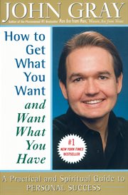 How to Get What You Want and Want What You Have cover image