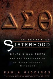 In search of sisterhood : Delta Sigma Theta and the challenge of the Black sorority movement cover image