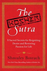 The kosher sutra : eight sacred secrets for reigniting desire and restoring passion for life cover image