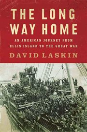 The long way home : an American journey from Ellis Island to the Great War cover image