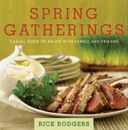 Spring gatherings : casual food to enjoy with family and friends cover image
