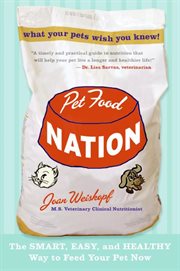 Pet food nation : the smart, easy, and healthy way to feed your pet now cover image