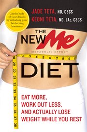 The new ME diet : eat more, work out less, and actually lose weight while you rest cover image