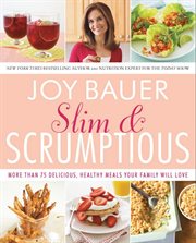 Slim & scrumptious : more than 75 delicious, healthy meals your family will love cover image