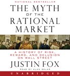 The myth of the rational market: a history of risk, reward, and delusion on Wall Street cover image