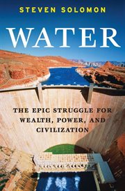 Water : the epic struggle for wealth, power, and civilization cover image