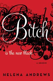 Bitch is the new black : a memoir cover image
