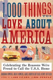 1,000 things to love about America : celebrating the reasons we're proud to call the U.S.A. home cover image