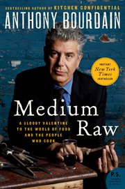 Medium raw : a bloody valentine to the world of food and the people who cook cover image