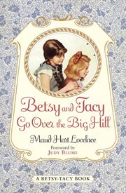 Betsy and Tacy go over the big hill cover image