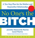 No one's the bitch : a ten-step plan for the mother and stepmother relationship cover image
