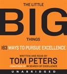 The little big things: 163 ways to pursue excellent cover image