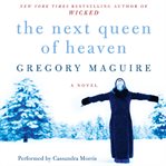 The next queen of heaven : a novel cover image