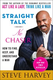 Straight talk, no chaser : how to find, keep, and understand a man cover image