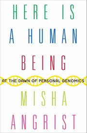 Here is a human being : at the dawn of personal genomics cover image