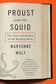 Proust and the squid : the story and science of the reading brain cover image