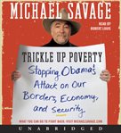 Trickle up poverty : stopping Obama's attack on our borders, economy, and security cover image