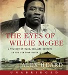 The eyes of Willie McGee: a tragedy of race, sex, and secrets in the Jim Crow South cover image