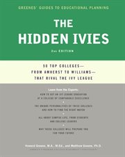 The hidden ivies : Fifty [50] top colleges from Amherst to Williams that rival the ivy league cover image