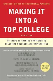 Making it into a top college : 10 steps to gaining admission to selective colleges and universities cover image