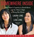 Somewhere inside: one sister's captivity in North Korea and the other's fight to bring her home cover image