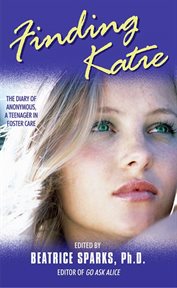 Finding Katie : the diary of Anonymous, a teenager in foster care cover image