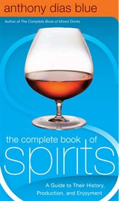 The complete book of spirits : a guide to their history, production, and enjoyment cover image