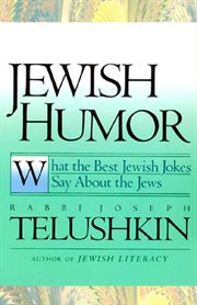 Jewish humor : what the best Jewish jokes say about the Jews cover image