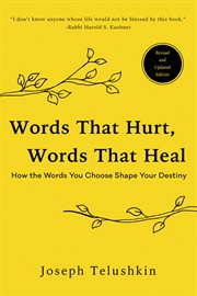 Words that hurt, words that heal : how to choose words wisely and well cover image