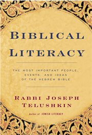 Biblical literacy : the most important people, events, and ideas of the Hebrew Bible cover image