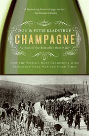 Champagne : how the world's most glamorous wine triumphed over war and hard times cover image