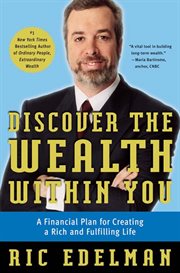 Discover the wealth within you : a financial plan for creating a rich and fulfilling life cover image