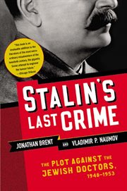Stalin's last crime : the plot against the Jewish doctors, 1948-1953 cover image