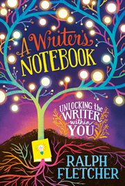 A writer's notebook : unlocking the writer within you cover image
