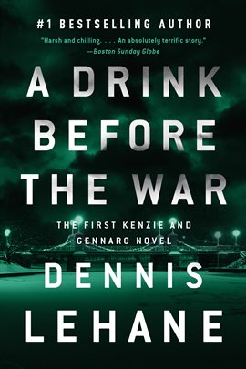 a drink before the war by dennis lehane
