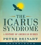 The Icarus syndrome : a history of American hubris cover image