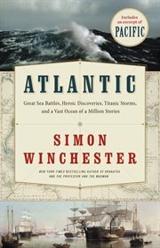 Atlantic : great sea battles, heroic discoveries, titanic storms, and a vast ocean of a million stories cover image