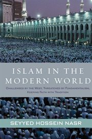 Islam in the modern world : challenged by the West, threatened by fundamentalism, keeping faith with tradition cover image