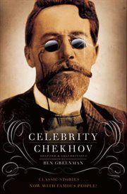 Celebrity Chekhov : stories by Anton Chekhov cover image