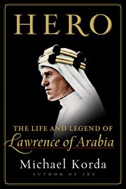 Hero : the life and legend of Lawrence of Arabia cover image