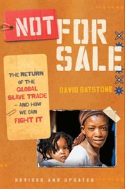 Not for sale : the return of the global slave trade - and how we can fight it cover image