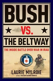Bush vs. the Beltway : the inside battle over war in Iraq cover image