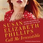 Call me irresistible : a novel cover image